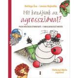 Mit kezdj&uuml;nk az agresszi&oacute;val? - Pszichol&oacute;giai &uacute;tmutat&oacute; + indulatkezelő mes&eacute;k - Deli&aacute;ga &Eacute;va