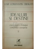 Iosif Constantin Dragan - Idealuri si destine - Eseu asupra evolutiei constiintei europene (Editia: 1977)