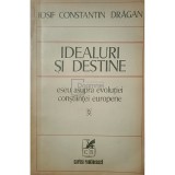 Iosif Constantin Dragan - Idealuri si destine - Eseu asupra evolutiei constiintei europene (Editia: 1977)
