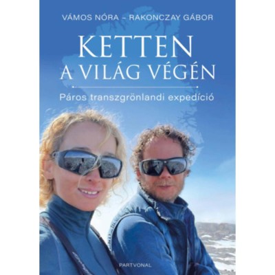 Ketten a vil&amp;aacute;g v&amp;eacute;g&amp;eacute;n - P&amp;aacute;ros transzgr&amp;ouml;nlandi exped&amp;iacute;ci&amp;oacute; - Rakonczay G&amp;aacute;bor foto