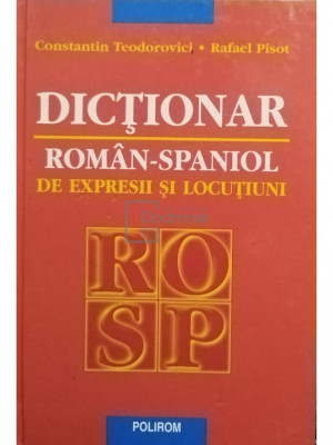 Constantin Teodorovici - Dictionar roman-spaniol de expresii si locutiuni (editia 2005) foto