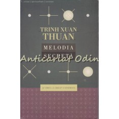 Melodia Secreta Si Omul A Creat Universul - Trinh Xuan Thuan