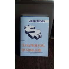 CEA MAI MARE SANSA DIN ISTORIA LUMII - JOHN KALENCH