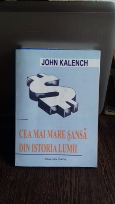 CEA MAI MARE SANSA DIN ISTORIA LUMII - JOHN KALENCH foto