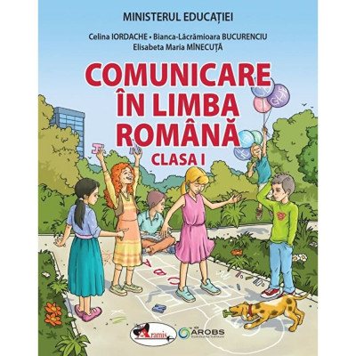Comunicare in limba romana. Clasa I - Celina Iordache, Bianca-Lacramioara Bucurenciu, Elisabeta Maria Minecuta foto
