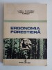 ERGONOMIA FORESTIERA, C. Roua, Em. Stefanescu, I. Mihaila, M. Pafnote, 1976