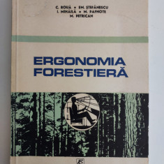 ERGONOMIA FORESTIERA, C. Roua, Em. Stefanescu, I. Mihaila, M. Pafnote, 1976