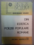 DIN ESTETICA POEZIEI POPULARE ROMANE-GHEORGHE VRABIE BUCURESTI 1990