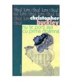 Cristopher Buckley - Nu te porti asa cu prima doamna - 104274