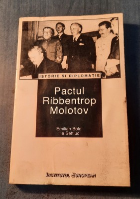 Pactul Ribbentrop Molotov Emilian Bold Ilie Seftiuc foto