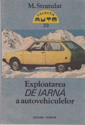 AS - M. STRATULAT - EXPLOATAREA DE IARNA A AUTOVEHICULELOR foto