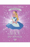 Alice in Tara Minunilor. Biblioteca magica Disney