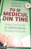 TU SI MEDICUL DIN TINE John E. Upledger