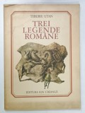 TREI LEGENDE ROMANE de TIBERIU UTAN , ilustratii de MARCELA CORDESCU , 1980 , DEDICATIE *