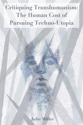 Critiquing Transhumanism: The Human Cost of Pursuing Techno-Utopia foto