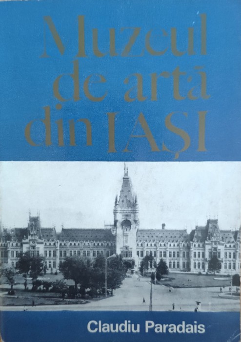 Muzeul De Arta Din Iasi - Claudiu Paradais , E717