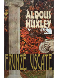 Aldous Huxley - Frunze uscate (1996)