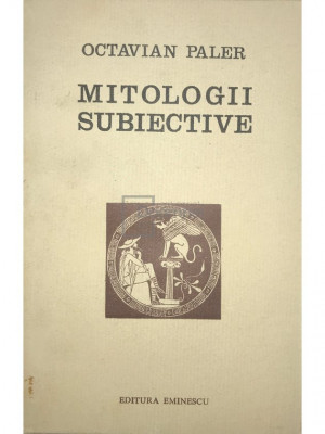 Octavian Paler - Mitologii subiective (editia 1975) foto