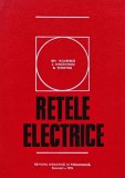 Retele Electrice, Gheorghe Iacobescu, 1975, Editura Didactica si Pedagogica, 370 pagini, Coperta Cartonata, Stiinte Exacte