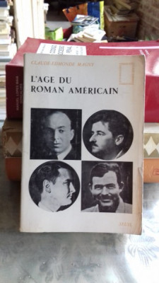 L&amp;#039;AGE DU ROMAN AMERICAIN - CLAUDE EDMONDE MAGNY (VARSTA ROMANULUI AMERICAN) foto