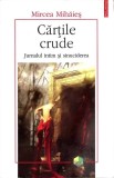 CARTILE CRUDE. JURNALUL INTIM SI SINUCIDEREA-MIRCEA MIHAIES-359659