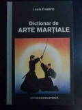 Dictionar De Arte Martiale - Louis Frederic ,546522, ENCICLOPEDICA