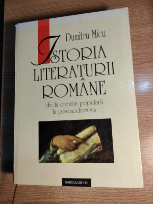 Dumitru Micu -Istoria literaturii romane De la creatia populara la postmodernism foto