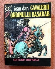 Cavalerii Ordinului Basarab. Editura Eminescu, 1977 - Ioan Dan foto