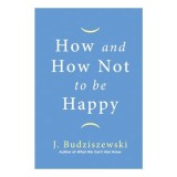 How and How Not to Be Happy