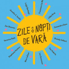 Zile și nopți de vară - Paperback - Stephanie Perkins, Cassandra Clare, Francesca Lia Block, Leigh Bardugo, Lev Grossman, Veronica Roth, Brandy Colber