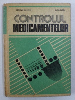 CONTROLUL MEDICAMENTELOR de CORNELIU BALOESCU si ELENA CUREA , 1983 foto