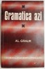 Gramatica azi - Al. Graur, Carte de eseuri si critica literara