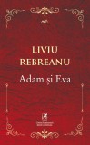 Adam si Eva - Liviu Rebreanu (Carti de patrimoniu) - Cartea Romaneasca Educational
