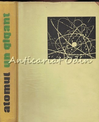 Atomul. Un Gigant - Karl Bohm, Rolf Dorge - Tiraj: 7150 Exemplare foto