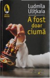 A fost doar ciuma &ndash; Ludmila Ulitkaia