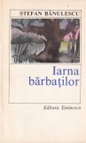 Carte Stefan Banulescu - Iarna Barbatilor Nuvele Literatura Romana Contemporana Editura Eminescu Brosata Romana