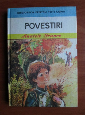 Anatole France - Povestiri (1981, editie cartonata) foto