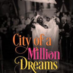 City of a Million Dreams: A History of New Orleans at Year 300