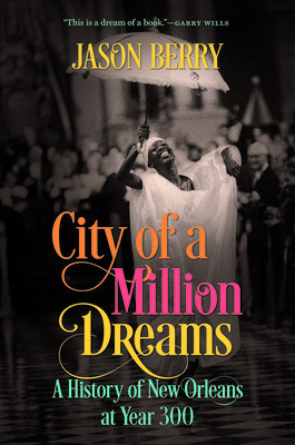 City of a Million Dreams: A History of New Orleans at Year 300 foto