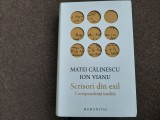 MATEI CALINESCU - ION VINEA , SCRISORI DIN EXIL , CORESPONDENDENTA INEDITA