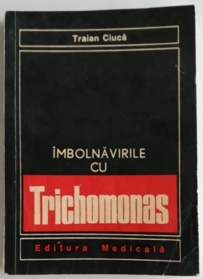 Traian Ciuca - Imbolnavirile cu Trichomonas foto