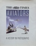 Aviators. A History in Photographs. The Times - Michael J. H. Taylor