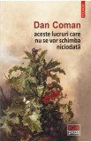 Aceste lucruri care nu se vor schimba niciodata - Dan Coman