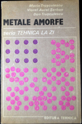 Metale amorfe, Editura Tehnică, 1988 foto