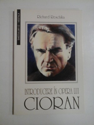 INTRODUCERE IN OPERA LUI CIORAN - Richard Reschika foto