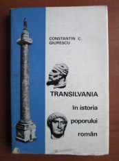 Constantin C. Giurescu - Transilvania in istoria poporului roman (1967)