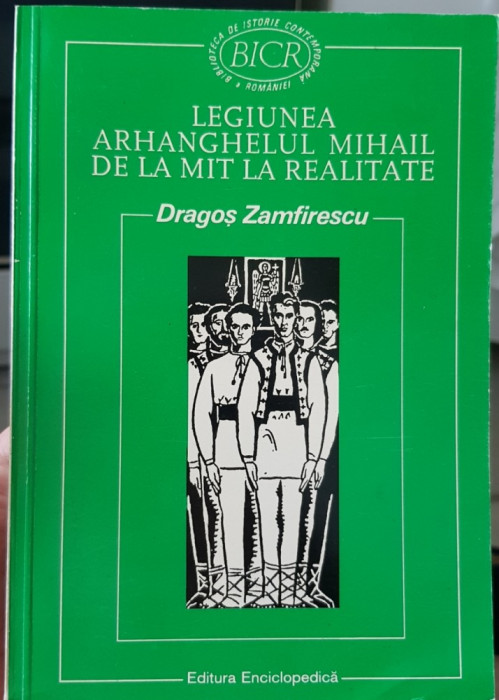 LEGIUNEA ARHANGHELUL MIHAIL DRAGOS ZAMFIRESCU 1997 MISCAREA LEGIONARA GARDA 456P