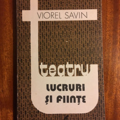 Viorel SAVIN - TEATRU. LUCRURI SI FIINTE (prima editie - 1988, cu autograf)