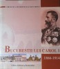 Bucurestiul lui Carol I, Editura Biblioteca Bucurestilor, 2002 (carte rara)