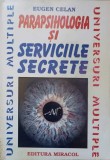 Serviciile Secrete și Parapsihologia - Eugen Celan, Editura Miracol, carte religie, crestinism, paranormal, limba romana